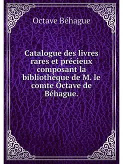 Catalogue des livres rares et precieu