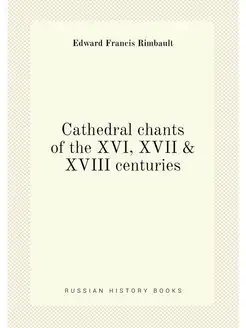 Cathedral chants of the XVI, XVII & XVIII centuries