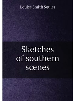 Sketches of southern scenes