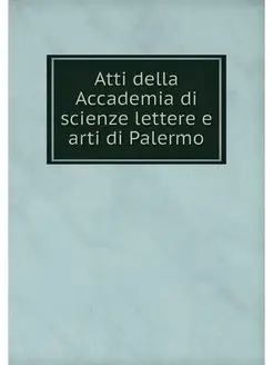 Atti della Accademia di scienze lette