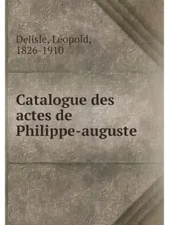 Catalogue des actes de Philippe-auguste