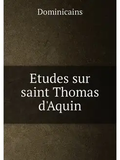 Etudes sur saint Thomas d'Aquin