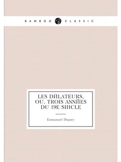 Les Délateurs, ou, Trois années du 19e siècle