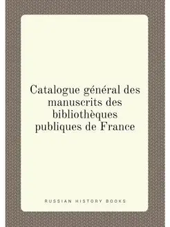 Catalogue general des manuscrits des