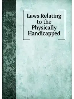 Laws Relating to the Physically Handi