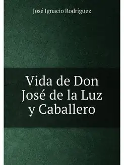 Vida de Don José de la Luz y Caballero