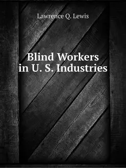 Blind Workers in U. S. Industries