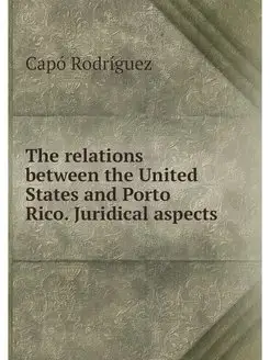 The relations between the United States and Porto Ri