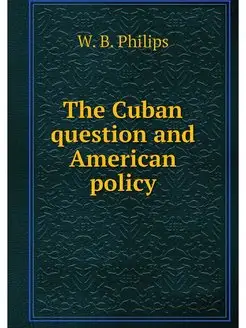 The Cuban question and American policy