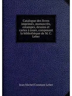 Catalogue des livres imprimes, manusc