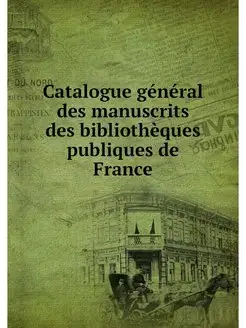 Catalogue general des manuscrits des