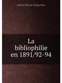 La bibliophilie en 1891 92-94