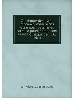 Catalogue des livres imprimes, manusc