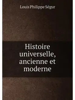 Histoire universelle, ancienne et moderne