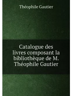 Catalogue des livres composant la bib