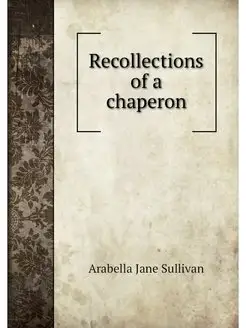 Recollections of a chaperon