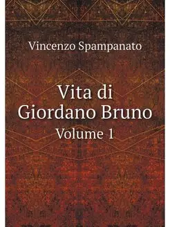 Vita di Giordano Bruno. Volume 1