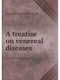 A treatise on venereal diseases