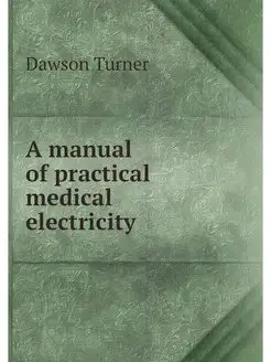 A manual of practical medical electri