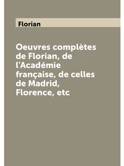 Oeuvres complètes de Florian, de l'Académie français