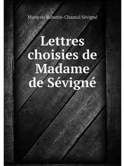 Lettres choisies de Madame de Sevigne