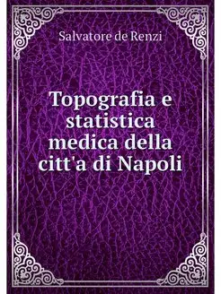 Topografia e statistica medica della