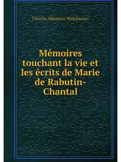 Memoires touchant la vie et les ecrit