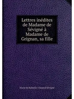 Lettres inedites de Madame de Sevigne