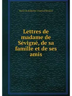 Lettres de madame de Sevigne, de sa f