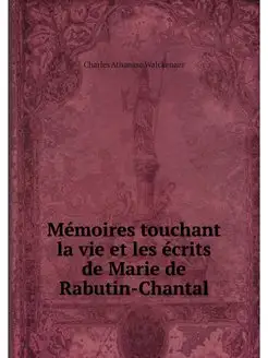 Memoires touchant la vie et les ecrit