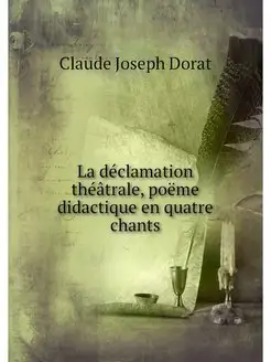 La declamation theatrale, poeme didac