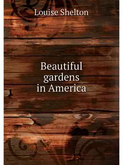 Beautiful gardens in America