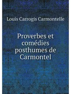 Proverbes et comedies posthumes de Ca