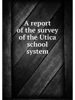 A report of the survey of the Utica s