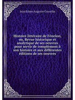 Histoire litteraire de Fenelon, ou, R