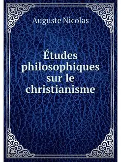 Etudes philosophiques sur le christia