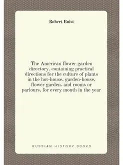 The American flower garden directory, containing pra