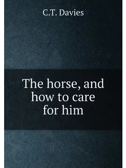 The horse, and how to care for him