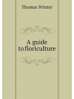 A guide to floriculture