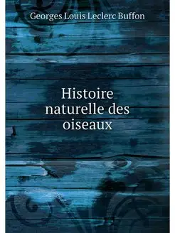 Histoire naturelle des oiseaux