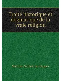 Traite historique et dogmatique de la