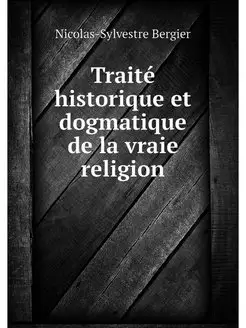 Traite historique et dogmatique de la