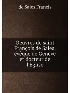 Oeuvres de saint François de Sales, évêque de Genève