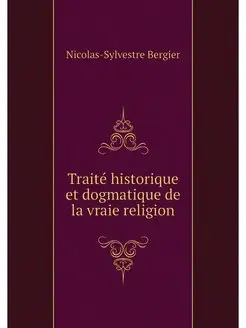 Traite historique et dogmatique de la