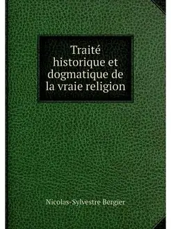 Traite historique et dogmatique de la