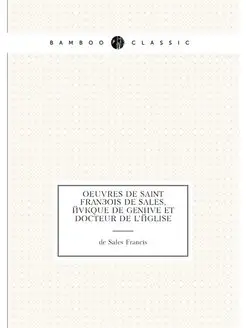 Oeuvres de saint François de Sales, évêque de Genève