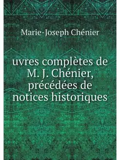 uvres completes de M. J. Chenier, pre