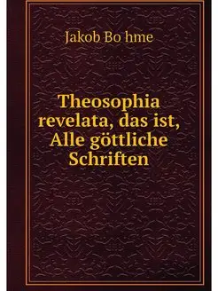 Theosophia revelata, das ist, Alle go