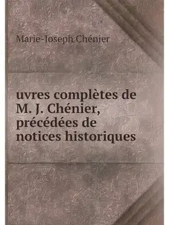 uvres completes de M. J. Chenier, pre