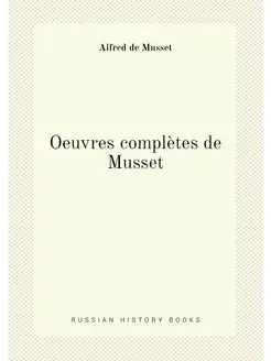 Oeuvres complètes de Musset